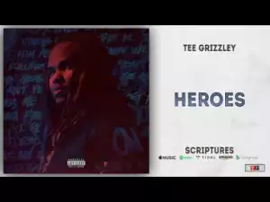 Tee Grizzley - Heroes